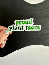 Load image into Gallery viewer, Proud Plant Mom Sticker