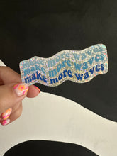 Load image into Gallery viewer, Make More Waves Glitter Sticker