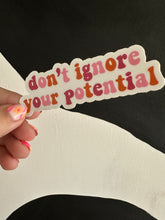 Load image into Gallery viewer, Don’t Ignore Your Potential Sticker