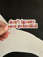 Load image into Gallery viewer, Don’t Ignore Your Potential Sticker