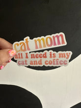 Load image into Gallery viewer, All I Need Is My Cat and Coffee Sticker
