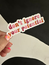 Load image into Gallery viewer, Don’t Ignore Your Potential Sticker