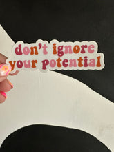 Load image into Gallery viewer, Don’t Ignore Your Potential Sticker