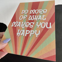Load image into Gallery viewer, Do More of What Makes You Happy Art Print