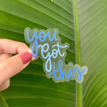 Load image into Gallery viewer, You Got This Sticker