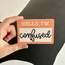 Load image into Gallery viewer, I'm Confused Sticker