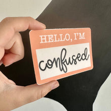 Load image into Gallery viewer, I'm Confused Sticker