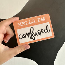 Load image into Gallery viewer, I'm Confused Sticker