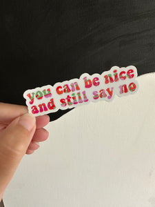 You Can Be Nice and Still Say No Sticker
