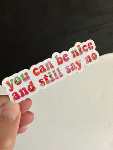 You Can Be Nice and Still Say No Sticker