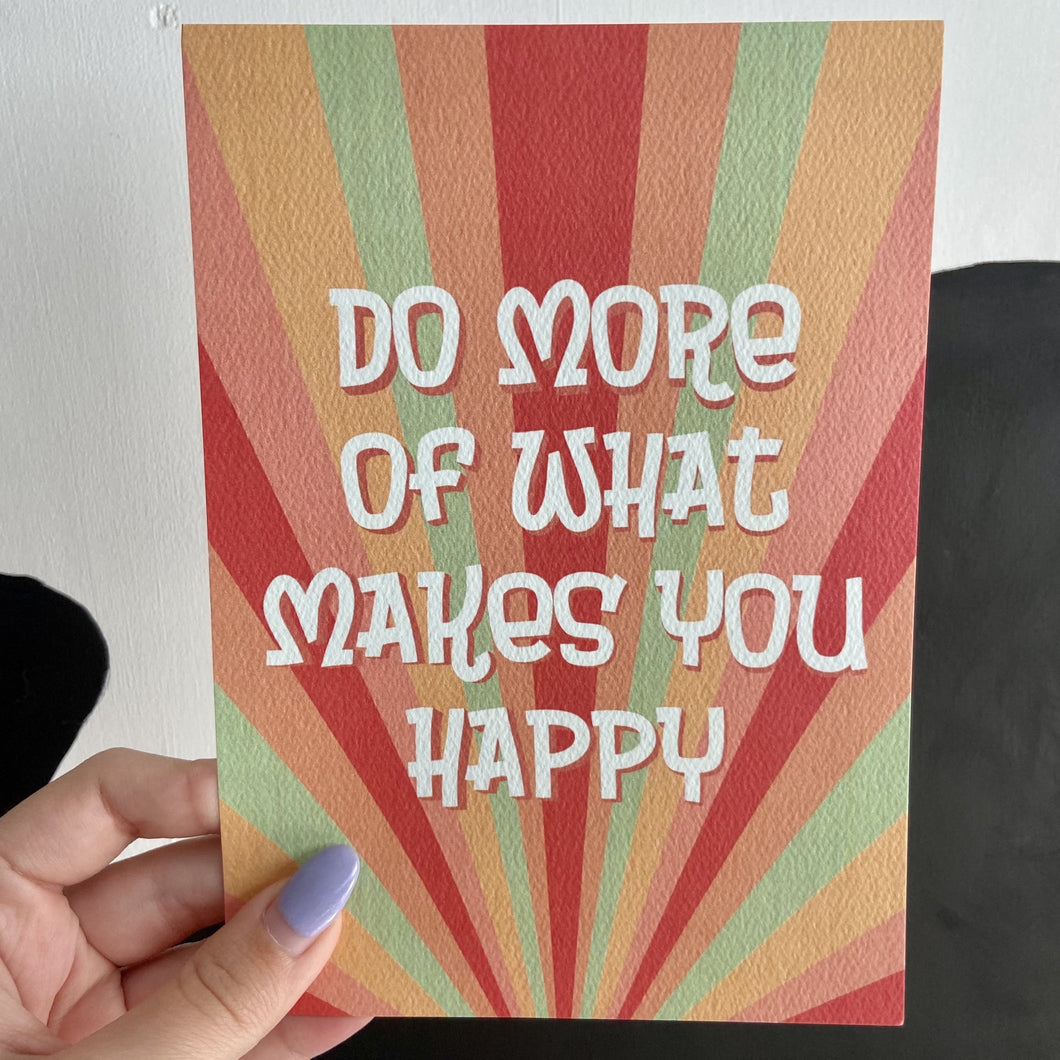 Do More of What Makes You Happy Art Print