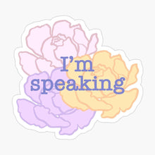 Load image into Gallery viewer, I&#39;m Speaking Sticker

