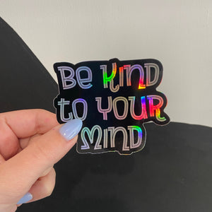 Be Kind to Your Mind Holographic Sticker